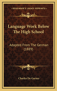 Language Work Below the High School: Adapted from the German (1889)
