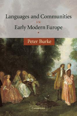 Languages and Communities in Early Modern Europe - Burke, Peter