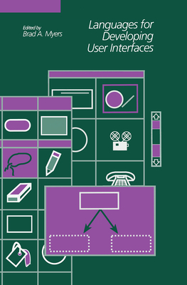 Languages for Developing User Interfaces - Myers, Brad A. (Editor)