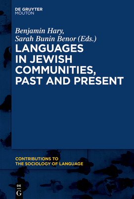 Languages in Jewish Communities, Past and Present - Hary, Benjamin (Editor), and Benor, Sarah Bunin (Editor)