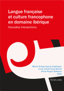 Langue Fran?aise Et Culture Francophone En Domaine Ib?rique: Nouvelles Intersections