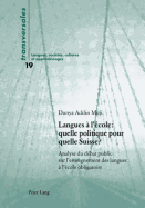 Langues  l'cole: Quelle Politique Pour Quelle Suisse ?: Analyse Du Dbat Public Sur l'Enseignement Des Langues  l'cole Obligatoire