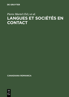 Langues Et Societes En Contact: Melanges Offerts a Jean-Claude Corbeil - Martel, Pierre (Editor), and Maurais, Jacques (Editor)