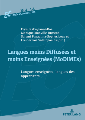 Langues moins Diffus?es et moins Enseign?es (MoDiMEs)/Less Widely Used and Less Taught languages: Langues enseign?es, langues des apprenants/Language learners' L1s and languages taught as L2s - Szende, Thomas (Series edited by), and Thach, Joseph (Series edited by), and Kakoyianni-Doa, Fryni (Editor)