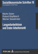 Langzeitarbeitslose Und Erster Arbeitsmarkt: Eine Kombinierte Strategie Zur Erhoehung Der Wiederbeschaeftigungschancen