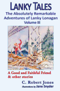 Lanky Tales, Vol. 3: A Good and Faithful Friend & Other Stories