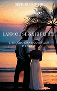 Lanmou s sa ki pli bel: L'amour c'est ce qu'il y a de plus beau