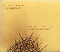 Lansing McLoskey: Zealot Canticles - Arlen Hlusko (cello); Doris Hall-Gulati (clarinet); Lorenzo Raval (viola); Mandy Wolman (violin); Rebecca Harris (violin);...