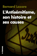 L'Antis?mitisme, Son Histoire Et Ses Causes: Version Int?grale
