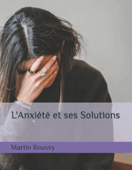 L'Anxi?t? et ses Solutions