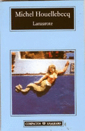 Lanzarote - Houellebecq, Michel, and Calzada, Javier (Translated by)