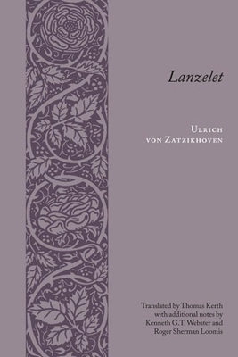 Lanzelet - Von Zatzikhoven, Ulrich, and Kerth, Thomas (Translated by), and Webster, Kenneth G T