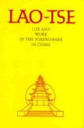 Lao-Tse: Life and Work of the Forerunner in China