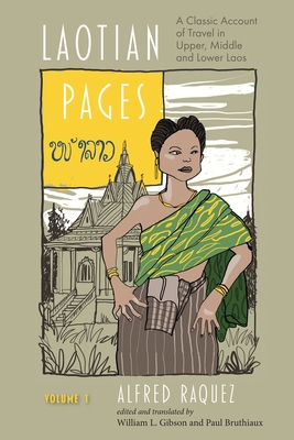 Laotian Pages: A Classic Account of Travel in Upper, Middle and Lower Laos - Gibson, William L. (Edited and translated by), and Bruthiaux, Paul (Edited and translated by)