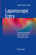 Laparoscopic Entry: Traditional Methods, New Insights and Novel Approaches