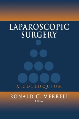 Laparoscopic Surgery: A Colloquium - Olson, R M, and Merrell, Ronald C (Editor)