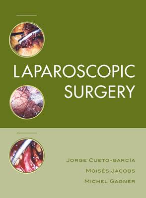 Laparoscopic Surgery - Cueto, Jorge G, M.D., and Gagner, Michel, MD, and Jacobs, Moises