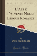 L'Ape E L'Alveare Nelle Lingue Romanze (Classic Reprint)