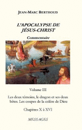 L'APOCALYPSE DE J?SUS-CHRIST Vol. 3: Les deux t?moins, le dragon et ses deux b?tes. Les coupes de la col?re de Dieu