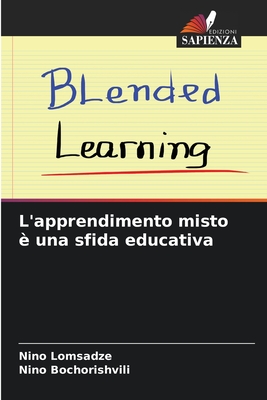 L'apprendimento misto ? una sfida educativa - Lomsadze, Nino, and Bochorishvili, Nino