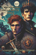 L'Arcipelago Delle Sette Isole: Le avventure di Amir e Akhmed - Vol. 1