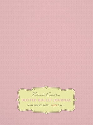 Large 8.5 x 11 Dotted Bullet Journal (Light Pink #18) Hardcover - 245 Numbered Pages - Blank Classic