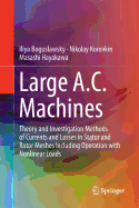 Large A.C. Machines: Theory and Investigation Methods of Currents and Losses in Stator and Rotor Meshes Including Operation with Nonlinear Loads