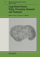 Large Bowel Cancer: Policy, Prevention, Research, and Treatment