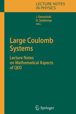 Large Coulomb Systems: Lecture Notes on Mathematical Aspects of QED - Derezinski, Jan (Editor), and Siedentop, Heinz (Editor)