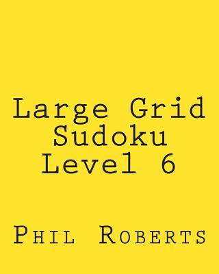 Large Grid Sudoku Level 6: Moderate Sudoku Puzzles - Roberts, Phil