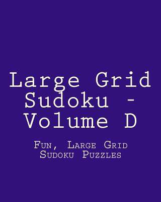 Large Grid Sudoku - Volume D: Fun, Large Grid Sudoku Puzzles - Wright, Colin