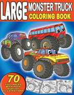 Large Monster Truck Coloring Book: For Boys and Girls Who Love Monster Truck - Kids Ages 3-5 and 4-8 (70 Full Coloring Pages)