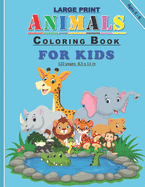 Large Print Animals Coloring Book For Kids: 120 Amazing drawings of different animals coloring book for kids both girls and boys: 122 pages and 8,5x11 in. Great gift for kids/children ages 4-6.
