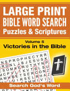 Large Print - Bible Word Search Puzzles with Scriptures, Volume 5: Victories in the Bible: Search God's Word