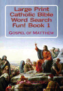 Large Print Catholic Bible Word Search Fun! Book 1: Gospel of Matthew