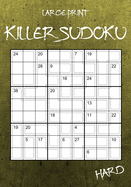 Large Print Hard Killer Sudoku: 100 Challenging Sumdoku Puzzles for Experts