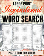 Large Print Inspirational Word Search Puzzle Book for Adults: Positive, Uplifting, and Motivational Word Search Book for Adults, Seniors, and Teens for Relaxation