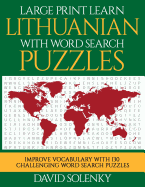 Large Print Learn Lithuanian with Word Search Puzzles: Learn Lithuanian Language Vocabulary with Challenging Easy to Read Word Find Puzzles