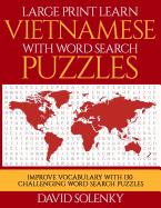 Large Print Learn Vietnamese with Word Search Puzzles: Learn Vietnamese Language Vocabulary with Challenging Easy to Read Word Find Puzzles