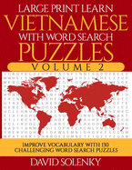 Large Print Learn Vietnamese with Word Search Puzzles Volume 2: Learn Vietnamese Language Vocabulary with 130 Challenging Bilingual Word Find Puzzles for All Ages