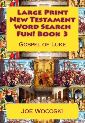 Large Print New Testament Word Search Fun! Book 3: Gospel of Luke - Wocoski, Joe