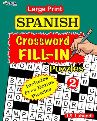 Large Print SPANISH CROSSWORD Fill-in Puzzles; Vol.2 - Jaja Media, and Lubandi, J S