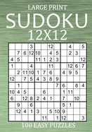 Large Print Sudoku 12x12 - 100 Easy Puzzles: Sudoku Variant Puzzle Book for Adults