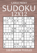 Large Print Sudoku 12x12 - 100 Medium Puzzles: Sudoku Variant Medium Level - Different Type of Sudoku Puzzle Book for Adults