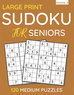 Large Print Sudoku For Seniors: 120 Medium Puzzles For Adults & Seniors (Volume: 5)