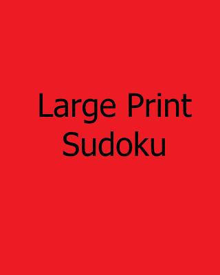 Large Print Sudoku: Fun, Large Grid Sudoku Puzzles - Rogers, Ted