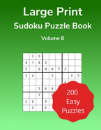 Large Print Sudoku Puzzle Book Volume 6: 200 Easy Games for Adults