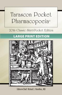 Large Print: Tarascon Pocket Pharmacopoeia 2016 Classic Shirt-Pocket Edition - Hamilton, MD Faaem Facmt Facep Editor in Chief Richard J