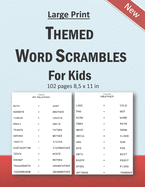 Large Print Themed Word Scrambles For Kids: Improving spelling skills of kids/children ages 6 - 12 years old: 102 pages and 8,5 x 11 in