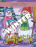 large print winter coloring book for kids: Big Book of Large Print Winter Holiday Coloring Activity Book for Preschoolers, Toddlers, Children and Seniors ... Snowmen,